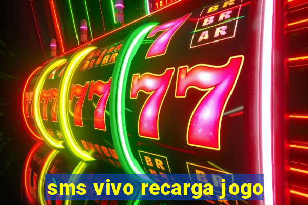 sms vivo recarga jogo